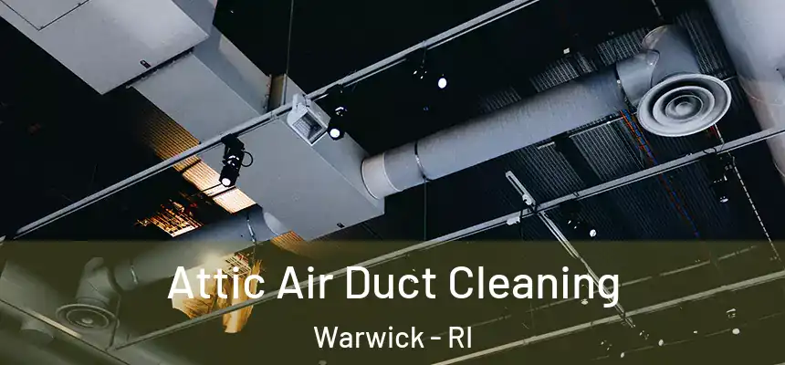 Attic Air Duct Cleaning Warwick - RI