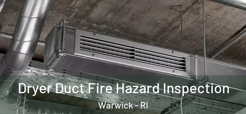  Dryer Duct Fire Hazard Inspection Warwick - RI