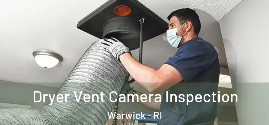 Dryer Vent Camera Inspection Warwick - RI
