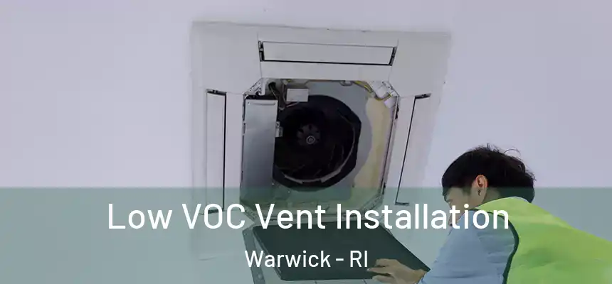 Low VOC Vent Installation Warwick - RI