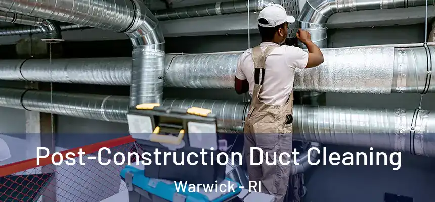  Post-Construction Duct Cleaning Warwick - RI