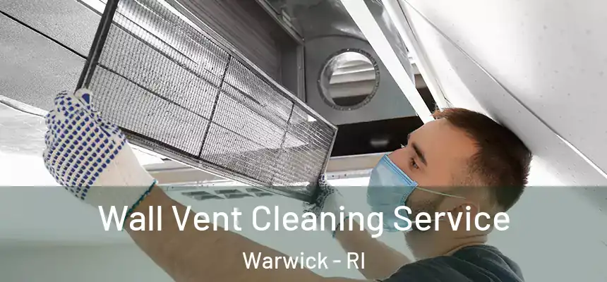 Wall Vent Cleaning Service Warwick - RI